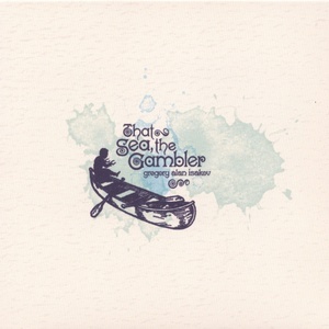 Gregory Alan Isakov — That Sea, The Gambler